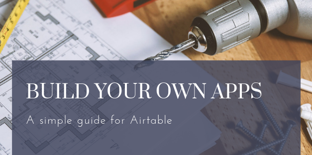 How to Use Airtable to Build Your Own Apps