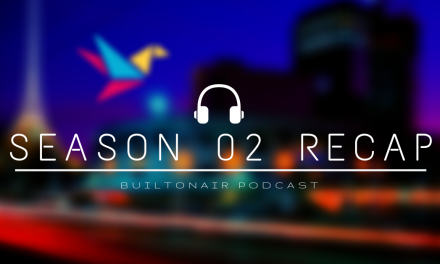 BuiltOnAir Podcast Season 02 Recap