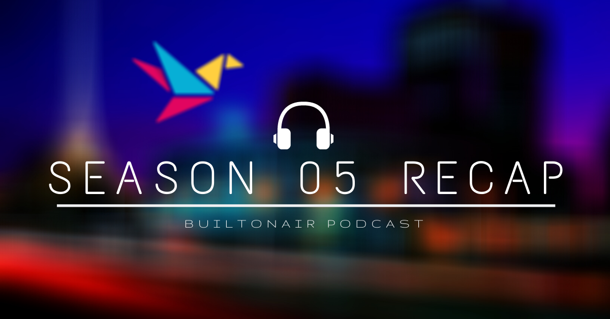 BuiltOnAir Season 05 Recap